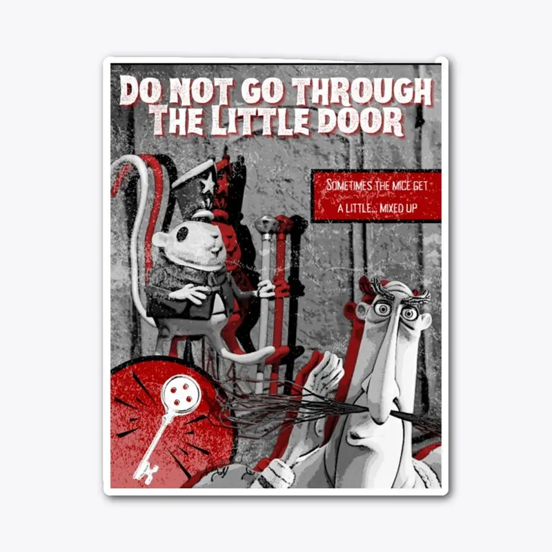 "Do Not Go Through The Little Door"